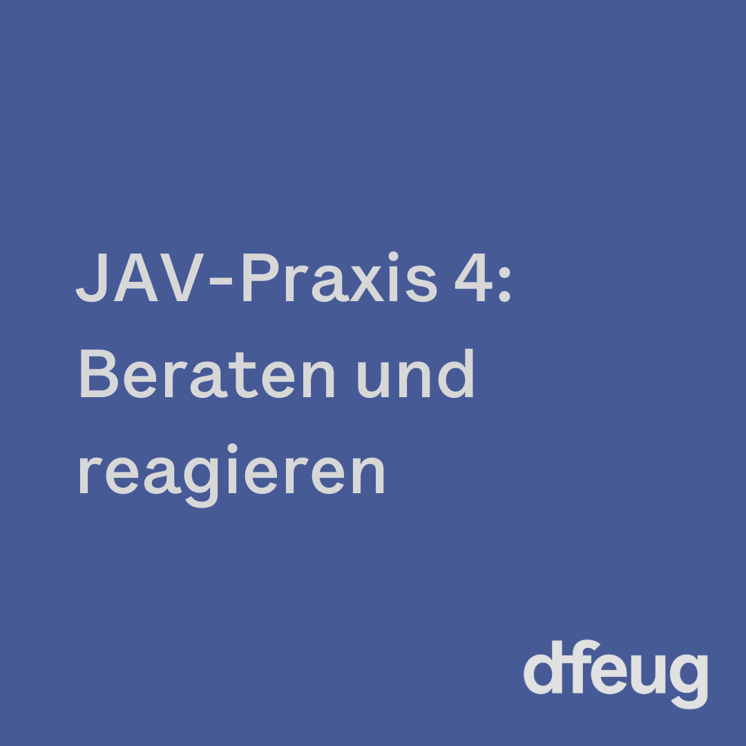 dfeug Seminar JAV-Praxis 4 – Beraten und reagieren